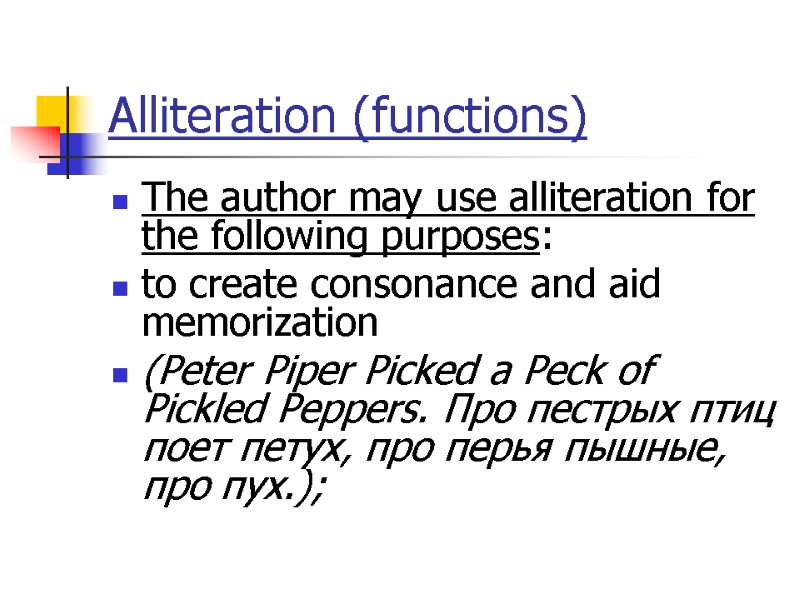 Alliteration (functions) The author may use alliteration for the following purposes: to create consonance